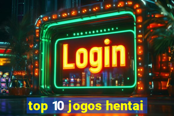 top 10 jogos hentai